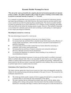Dynamic Flexible Warmup For Soccer AThe aim of the warm up should be the complete physical and mental preparation for dynamic actions to follow. The athlete should be able to begin the game or training session totally re