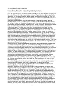 13. November 2001 bis 12. Mai 2002 Ensor, Munch, Kokoschka und die Graphik des Symbolismus Nach der Ausstellung zum 50-jährigen Jubiläum des Museums, die Leihgaben aus mehreren Schweizer Museen vereinigte, gelangt jetz