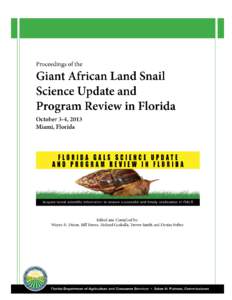 Introduction The Giant African Land Snail Science Update and Program Review Meeting was held October 3-4, 2013 at the Giant African Land Snail (GALS) Eradication Program headquarters in Miami, FL. The purpose of the mee