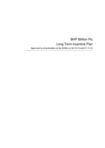 BHP Billiton Plc Long Term Incentive Plan Approved by shareholders at the AGMs on[removed]and[removed] Long Term Incentive Plan