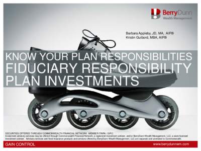 Barbara Appleby, JD, MA, AIF® Kristin Guibord, MBA, AIF® KNOW YOUR PLAN RESPONSIBILITIES  FIDUCIARY RESPONSIBILITY