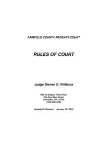 FAIRFIELD COUNTY PROBATE COURT  RULES OF COURT Judge Steven O. Williams Hall of Justice, Third Floor