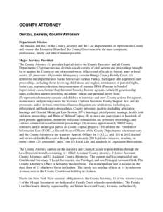 COUNTY ATTORNEY DAVID L. DARWIN, COUNTY ATTORNEY Department Mission The mission and duty of the County Attorney and the Law Department is to represent the County and counsel the Executive Branch of the County Government 