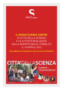 IL NUOVO SCIENCE CENTRE DI CITTÀ DELLA SCIENZA E LE ATTIVITÀ REALIZZATE DALLA RIAPERTURA AL PUBBLICO IL 10 APRILE 2013 COSA ABBIAMO FATTO/QUANTO È COSTATO/CHI HA CONTRIBUITO