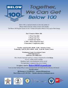 Below 100 is a national initiative to drive the number of officers killed in the line of duty to below 100 annually. The Below 100 Program focuses on the 5 Tenants and pushes Officers to be a part of that change. The 5 T