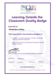 Awarded to: Glastonbury Abbey This organisation has therefore pledged to:  Engage in an ongoing process to sustain high quality learning outside the classroom 