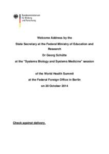 Welcome Adress by State Secretary Dr. Georg Schütte, at the Systems Biology and Systems Medicine session of the World Health Summit on 20. October 2014