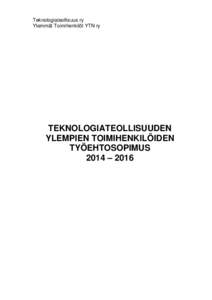 Teknologiateollisuus ry Ylemmät Toimihenkilöt YTN ry TEKNOLOGIATEOLLISUUDEN YLEMPIEN TOIMIHENKILÖIDEN TYÖEHTOSOPIMUS