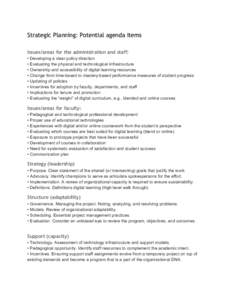 Strategic Planning: Potential agenda items    Issues/areas for the administration and staff: • Developing a clear policy direction  • Evaluating the physical and technological infrastructure 