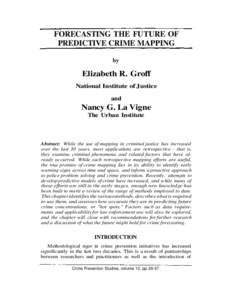 FORECASTING THE FUTURE OF PREDICTIVE CRIME MAPPING by Elizabeth R. Groff National Institute of Justice