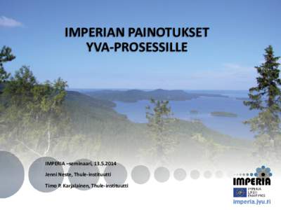 IMPERIAN PAINOTUKSET YVA-PROSESSILLE IMPERIA –seminaari, Jenni Neste, Thule-instituutti Timo P. Karjalainen, Thule-instituutti