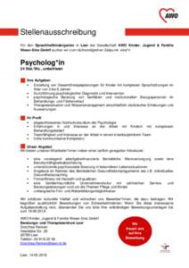 Stellenausschreibung Für den Sprachheilkindergarten in Leer der Gesellschaft AWO Kinder, Jugend & Familie Weser-Ems GmbH suchen wir zum nächstmöglichen Zeitpunkt eine*n Psycholog*in 24 Std./Wo., unbefristet