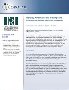 Improving Performance and Avoiding Costs Corolar creates costs savings and makes staff self-sharing possible Customer Success at Sudbury Regional Hospital Sudbury Regional Hospital (SRH) is a hospital located in the city