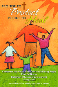 Charter for the Protection of Children and Young People Essential Norms Statement of Episcopal Commitment Revised June 2005 UNITED STATES CONFERENCE OF CATHOLIC BISHOPS