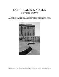 EARTHQUAKES IN ALASKA November 1998 ALASKA EARTHQUAKE INFORMATION CENTER A joint report of the Alaska State Seismologist’s Office and the U.S. Geological Survey