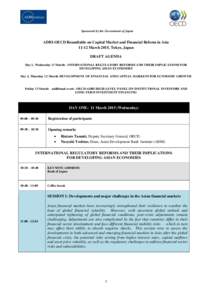Sponsored by the Government of Japan  ADBI-OECD Roundtable on Capital Market and Financial Reform in Asia[removed]March 2015, Tokyo, Japan DRAFT AGENDA Day 1, Wednesday 11 March: INTERNATIONAL REGULATORY REFORMS AND THEIR 