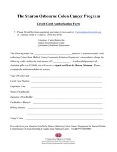 The Sharon Osbourne Colon Cancer Program Credit Card Authorization Form • Please fill out this form completely and return it via e-mail to: [removed] or you may return it via fax to: ([removed].