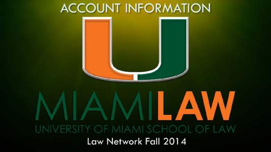 ACCOUNT INFORMATION  Law Network Fall 2014 Initial Desktop (with Restricted Public Access) Double Click on