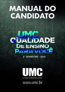 APRESENTAÇÃO  Obrigado por participar do Processo Seletivo da UMC! A UMC é, com orgulho, uma das melhores universidades particulares do país.