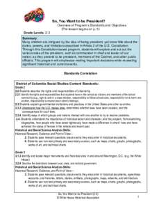 So, You Want to be President? Overview of Program’s Standards and Objectives (Pre-lesson begins on p. 5) Grade Levels: 2-3 Summary: Many children are intrigued by the idea of being president, yet know little about the