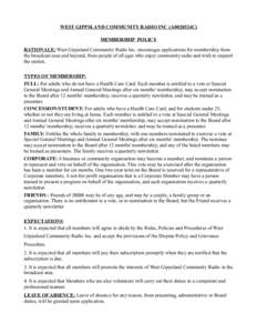 WEST GIPPSLAND COMMUNITY RADIO INC (A0028524C) MEMBERSHIP POLICY RATIONALE: West Gippsland Community Radio Inc. encourages applications for membership from the broadcast area and beyond, from people of all ages who enjoy