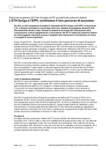 COMUNICATO STAMPA  Resoconto di gestione 2013 del Consiglio dei PF sul settore dei politecnici federali L’ETH Zurigo e l’EPFL continuano il loro percorso di successo Nel 2013, la cifra complessiva di studenti e dotto