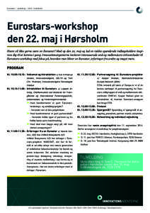 Eurostars / workshopHørsholm  Eurostars-workshop den 22. maj i Hørsholm Hvem vil ikke gerne være en Eurostar? Mød op den 22. maj og lad en række spændende indlægsholdere inspirere dig til at komme i gang