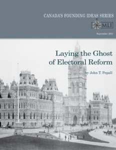 Canada’s founding IDEAS series  September 2011 Laying the Ghost of Electoral Reform