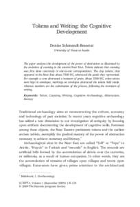 Tokens and Writing: the Cognitive Development Denise Schmandt-Besserat University of Texas at Austin  The paper analyses the development of the power of abstraction as illustrated by