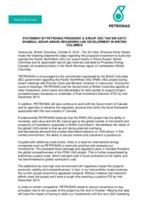 PRESS RELEASE  STATEMENT BY PETRONAS PRESIDENT & GROUP CEO TAN SRI DATO’ SHAMSUL AZHAR ABBAS REGARDING LNG DEVELOPMENT IN BRITISH COLUMBIA Vancouver, British Columbia, October 6, [removed]Tan Sri Dato’ Shamsul Azhar Ab