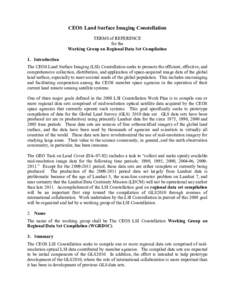 CEOS Land Surface Imaging Constellation TERMS of REFERENCE for the Working Group on Regional Data Set Compilation 1. Introduction The CEOS Land Surface Imaging (LSI) Constellation seeks to promote the efficient, effectiv