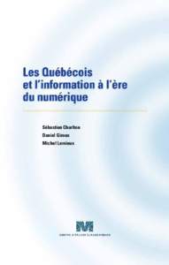 Sébastien Charlton Daniel Giroux Michel Lemieux Les Québécois et l’information à l’ère