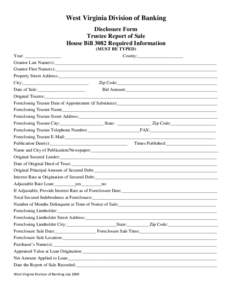 West Virginia Division of Banking Disclosure Form Trustee Report of Sale House Bill 3082 Required Information (MUST BE TYPED) Year: ________________