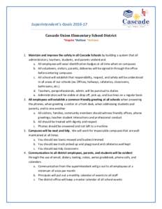 Superintendent’s GoalsCascade Union Elementary School District *Inspire *Believe *Achieve 1. Maintain and improve the safety in all Cascade Schools by building a system that all administrators, teachers, stude