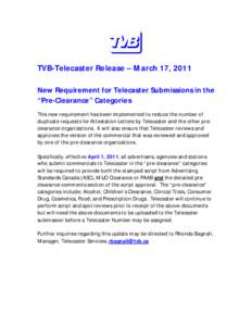 TVB-Telecaster Release – March 17, 2011 New Requirement for Telecaster Submissions in the “Pre-Clearance” Categories This new requirement has been implemented to reduce the number of duplicate requests for Attestat