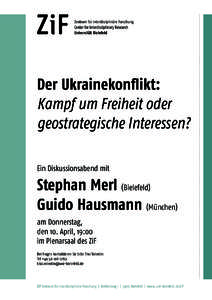 Zentrum für interdisziplinäre Forschung Center for Interdisciplinary Research Universität Bielefeld Der Ukrainekonflikt: Kampf um Freiheit oder