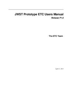 JWST Prototype ETC Users Manual Release P1.6 The ETC Team  April 11, 2013