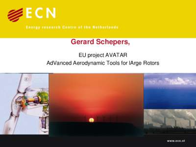 Gerard Schepers, EU project AVATAR AdVanced Aerodynamic Tools for lArge Rotors Project initiated by EERA *) 1.