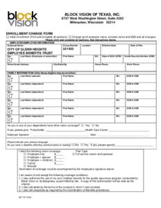 BLOCK VISION OF TEXAS, INC[removed]West Washington Street, Suite 2202 Milwaukee, Wisconsin[removed]ENROLLMENT/CHANGE FORM Initial Enrollment (Print and complete all sections)