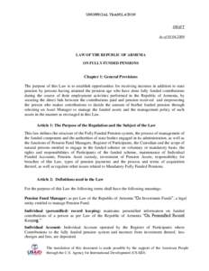 UNOFFICIAL TRANSLATION DRAFT As of[removed]LAW OF THE REPUBLIC OF ARMENIA ON FULLY FUNDED PENSIONS