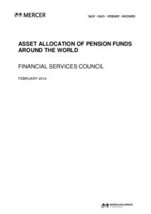 ASSET ALLOCATION OF PENSION FUNDS AROUND THE WORLD FINANCIAL SERVICES COUNCIL FEBRUARY 2014  ASSET ALLOCATION OF PENSION FUNDS