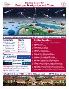 Stanford Center for  Position, Navigation and Time 8th Annual PNT Symposium • October 28-30, 2014 • Kavli Auditorium at SLAC