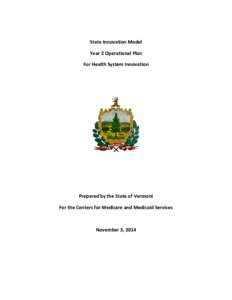 State Innovation Model Year 2 Operational Plan For Health System Innovation Prepared by the State of Vermont For the Centers for Medicare and Medicaid Services