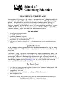 CONFERENCE SERVICES AIDE The Conference Services office at the School of Continuing Education is seeking outgoing, selfmotivated, hard-working UWM students with good customer service skills and multi-tasking abilities. C