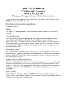 MEETING SUMMARY PDR Oversight Committee March 1, 2013, 8:30 AM Planning and Development Services – Central Conference Room Voting members present: Paul Schissler, John Gillies, Jim Lonnon, Allison Aurand; County PDS St