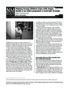 Helping Young Children Cope with Anger Ayude a sus niños pequeños a controlar el enojo Guide F-107/Guía F-107 Diana S. Del Campo1  Cooperative Extension Service • College of Agricultural, Consumer and Environmental 