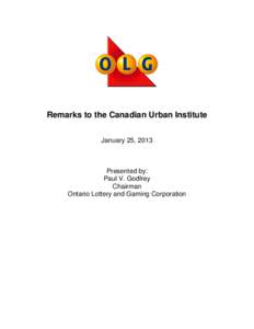 Remarks to the Canadian Urban Institute January 25, 2013 Presented by: Paul V. Godfrey Chairman