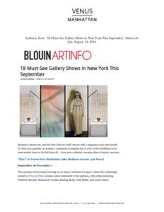    Indrisek, Scott. “18 Must-See Gallery Shows in New York This September,” Blouin Art Info, August, 14, 2014.  	
  