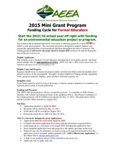 2015 Mini Grant Program  Funding Cycle for Formal Educators Start theschool year off right with funding for an environmental education project or program. The Arkansas Environmental Education Association is soli