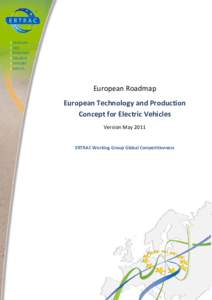 European Roadmap European Technology and Production Concept for Electric Vehicles Version May[removed]ERTRAC Working Group Global Competitiveness